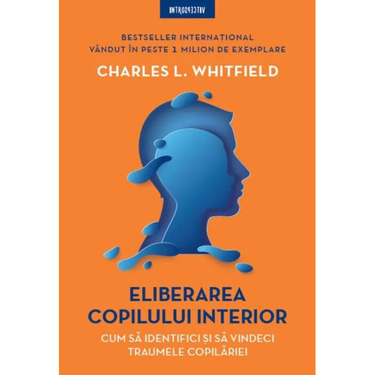 ELIBERAREA COPILULUI INTERIOR. Cum sa identifici si sa vindeci traumele