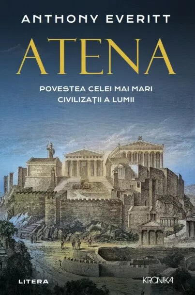 Atena. Povestea celei mai mari civilizatii a lumii