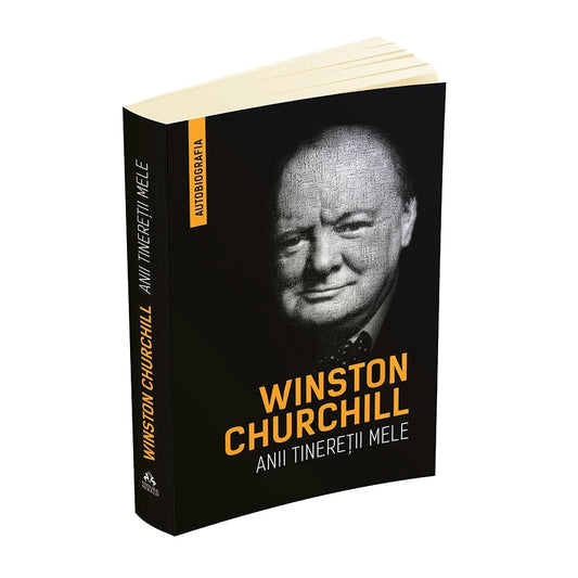 Winston Churchill - Anii tineretii mele (Autobiografie) - Winston Churchill