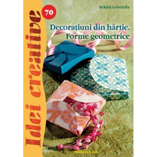 70. Decoraţiuni din hârtie. Forme geometrice