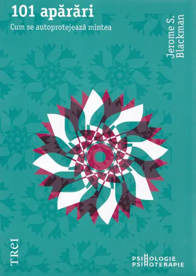 101 APARARI. Cum se autoprotejeaza mintea