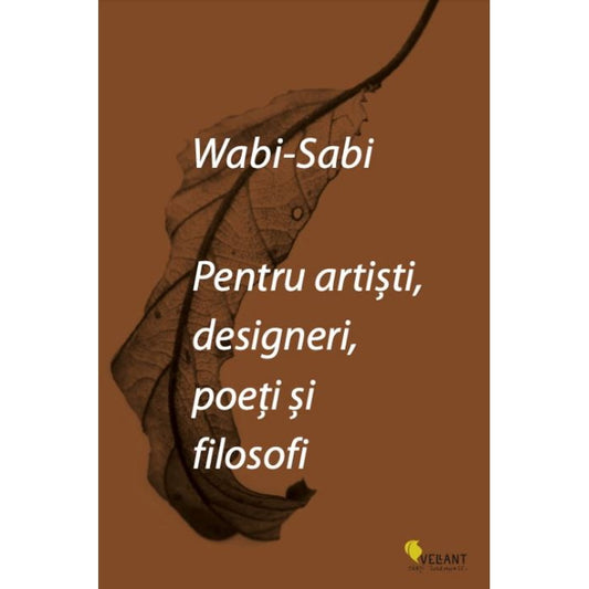 Wabi-sabi pentru artiști, designeri, poeți și filosofi