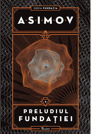 Fundatia #6 - PRELUDIUL FUNDATIEI (Isaac Asimov)