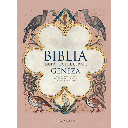 Biblia dupa textul ebraic. Geneza - Francisca Baltaceanu, Monica Brosteanu