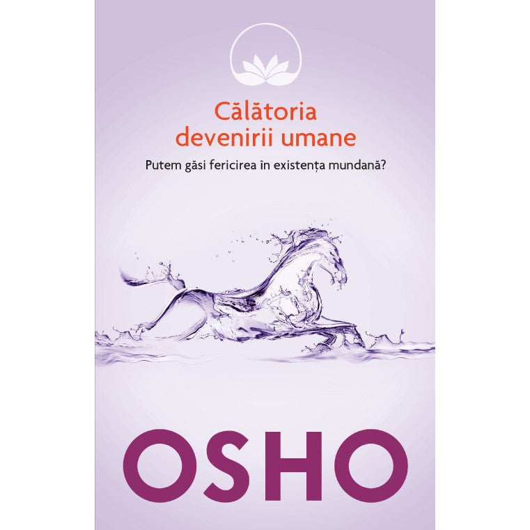 OSHO. CALATORIA DEVENIRII UMANE. VOL. 7. reeditare