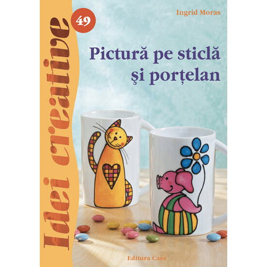 49. Pictură pe sticlă şi porţelan - Ed. II a