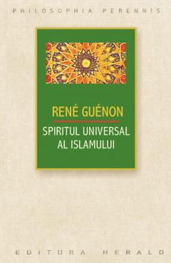 Spiritul universal al Islamului sau despre doctrina coranică a științei sacre
