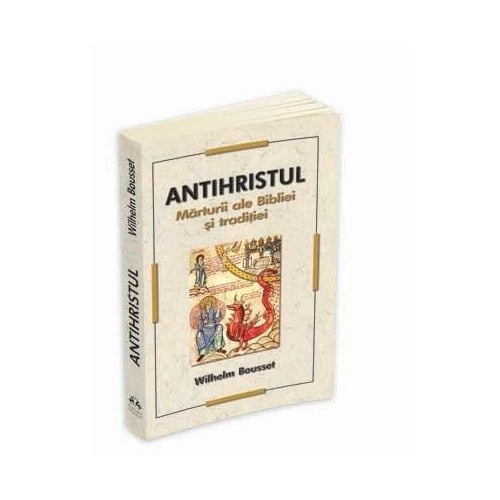 Antihristul - Mărturii ale Bibliei și tradiției