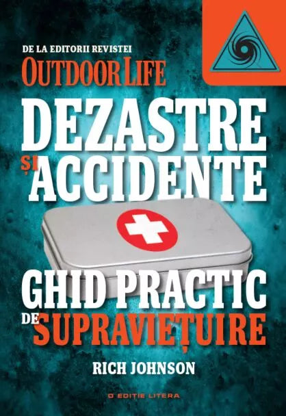 Dezastre Si Accidente. Ghid Practic De Supravietuire - Rich Johnson