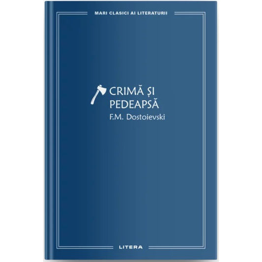 MARI CLASICI AI LITERATURII. Crima si pedeapsa. F.M. Dostoievski
