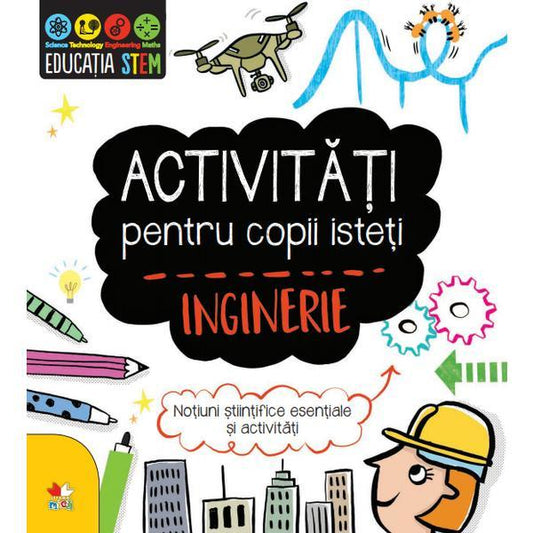 Activitati pentru copii isteti. Inginerie
