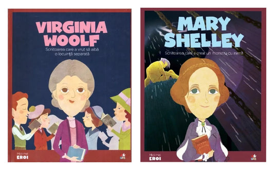MICII EROI. Virginia Woolf + Micii mei eroi. Mary Shelley