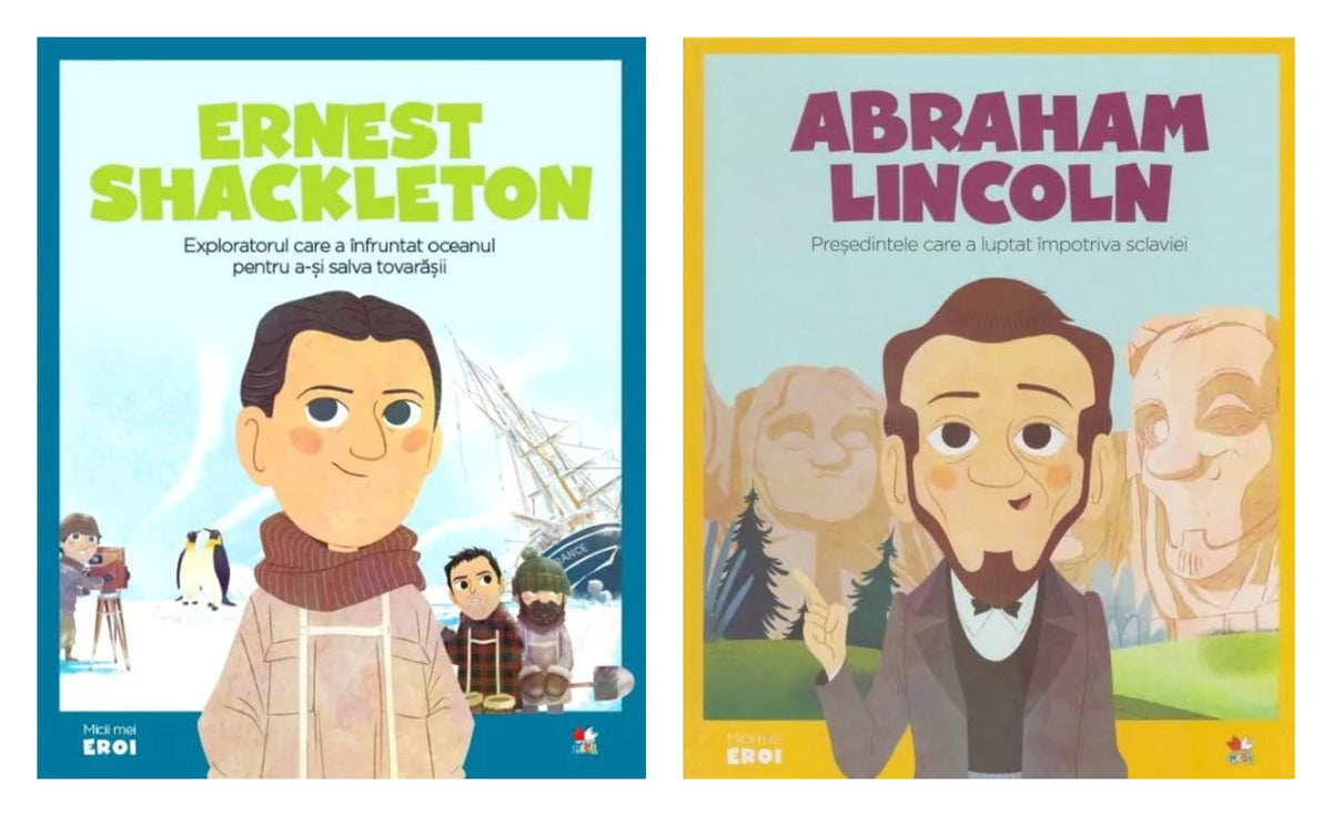 Micii mei eroi. Ernest Shackleton + Micii mei Eroi. Lincoln