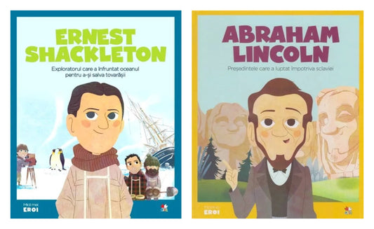 Micii mei eroi. Ernest Shackleton + Micii mei Eroi. Lincoln
