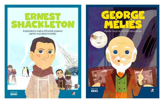 Micii mei eroi. Ernest Shackleton + Micii eroi. Georges Melies