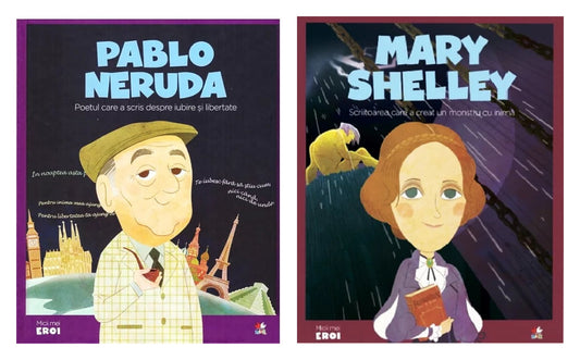 Micii mei eroi. Pablo Neruda + Micii mei eroi. Mary Shelley