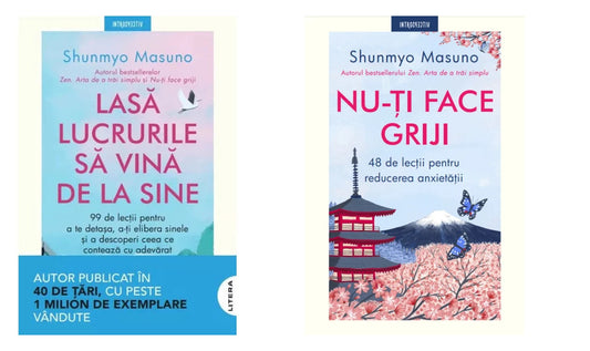 Lasa lucrurile sa vina de la sine + Nu-ti face griji. 48 de lectii pentru reducerea anxietatii -  Shunmyo