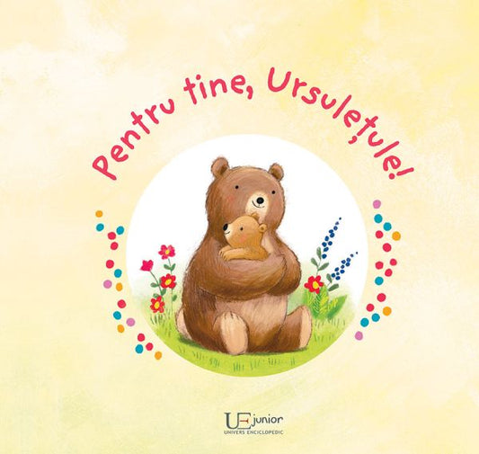 Pentru tine, Ursulețule!