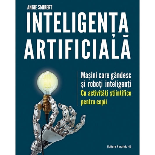 Inteligența artificială. Mașini care gândesc și roboți inteligenți
