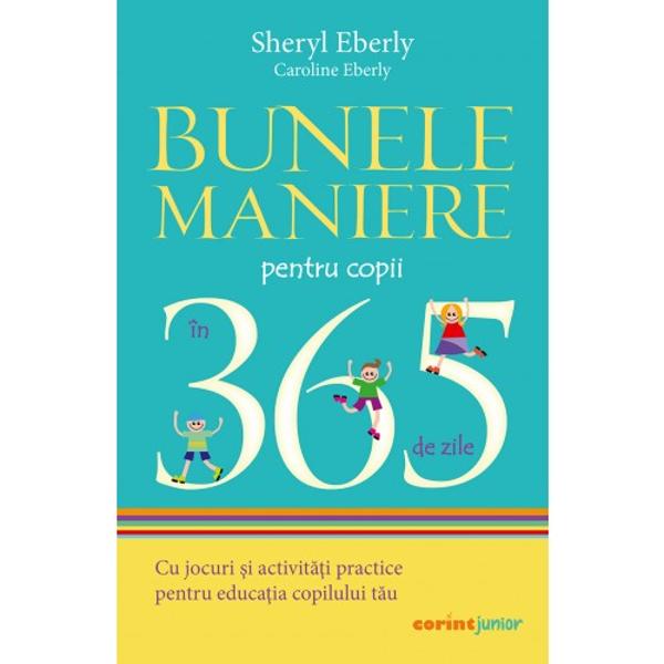 Bunele maniere pentru copii în 365 de zile. Cu jocuri și activități practice pentru educația copilului tău