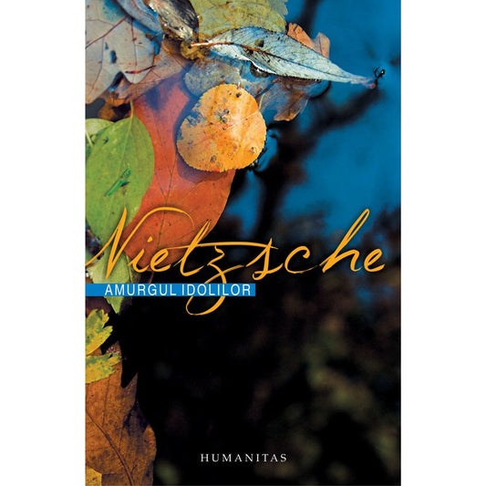 Amurgul idolilor - Friedrich Nietzsche, ed 2019