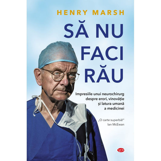 Sa nu faci rau - Henry Marsh. Carte pentru toti. vol. 71