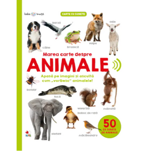 Bebe învață. Marea carte despre animale. 50 de sunete de animale