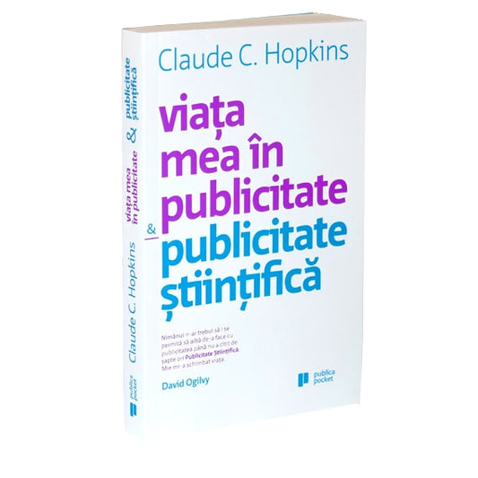 Viata mea in publicitate. Publicitate stiintifica pocket book - Claude Hopkins