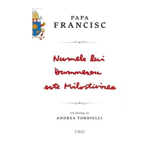 Numele lui Dumnezeu este Milostivirea. Un dialog cu Andrea Tornielli