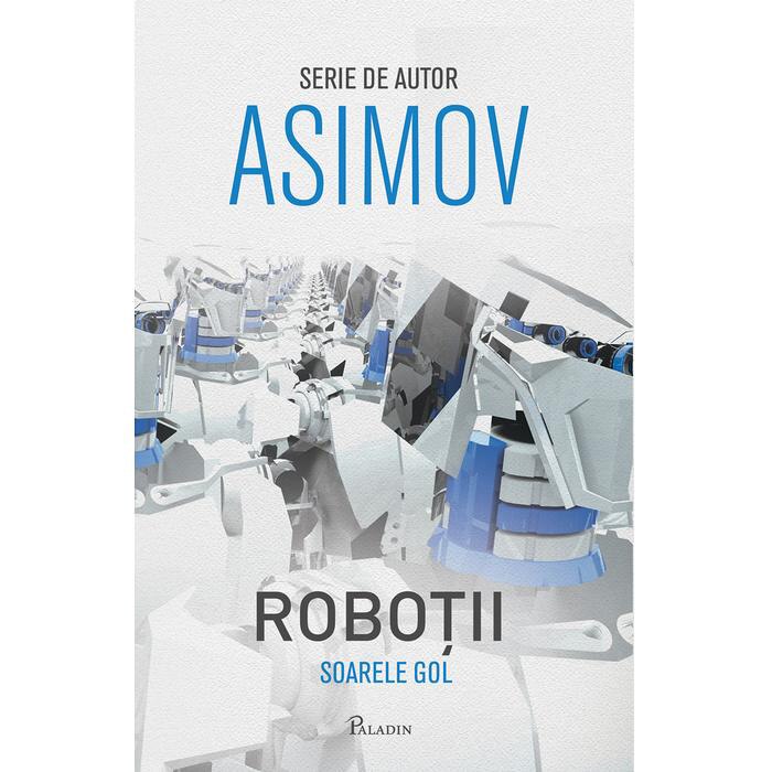 ROBOTII 3: SOARELE GOL  (Isaac Asimov)