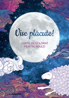 Vise plăcute - Carte de colorat pentru adulți