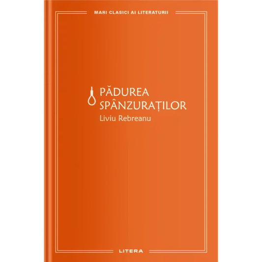 Padurea Spanzuratilor, Liviu Rebreanu