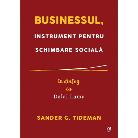 BUSINESSUL, INSTRUMENT PENTRU SCHIMBARE SOCIALA: IN DIALOG CU DALAI LAMA