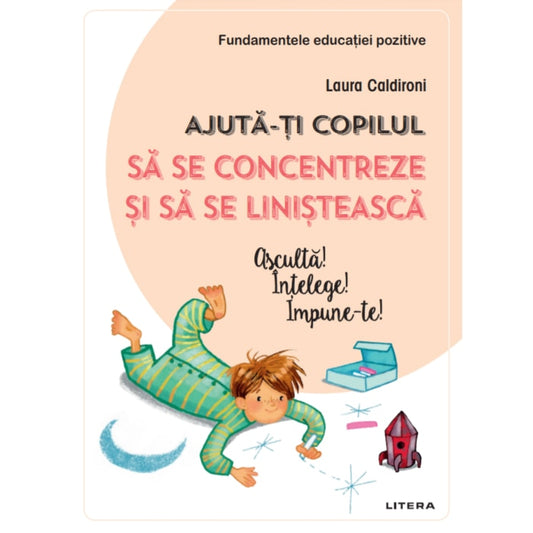 Ajuta-ti copilul sa se concentreze si sa se linisteasca, Laura Caldironi