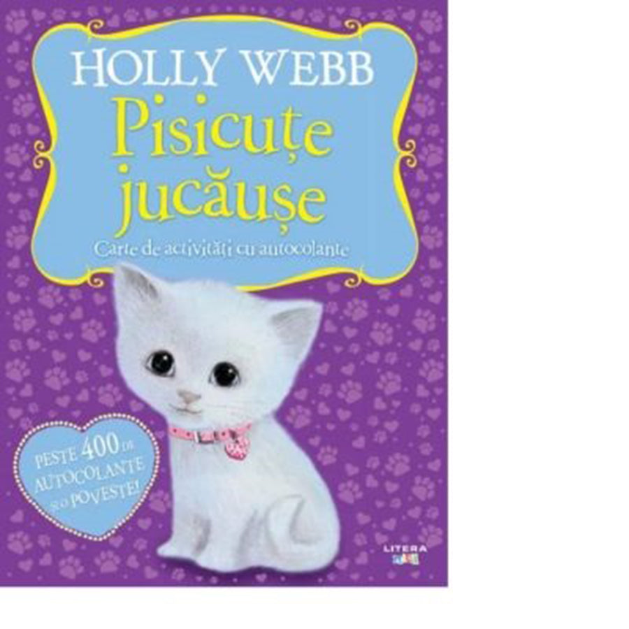 PISICUTE JUCAUSE. Holly Webb. Carte de activitati cu autocolante