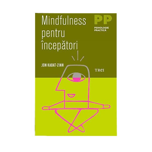Mindfulness pentru incepatori - Jon Kabat-Zinn
