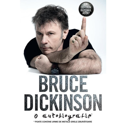 La ce-i bun butonul asta? O autobiografie Bruce Dickinson, Bruce Dickinson