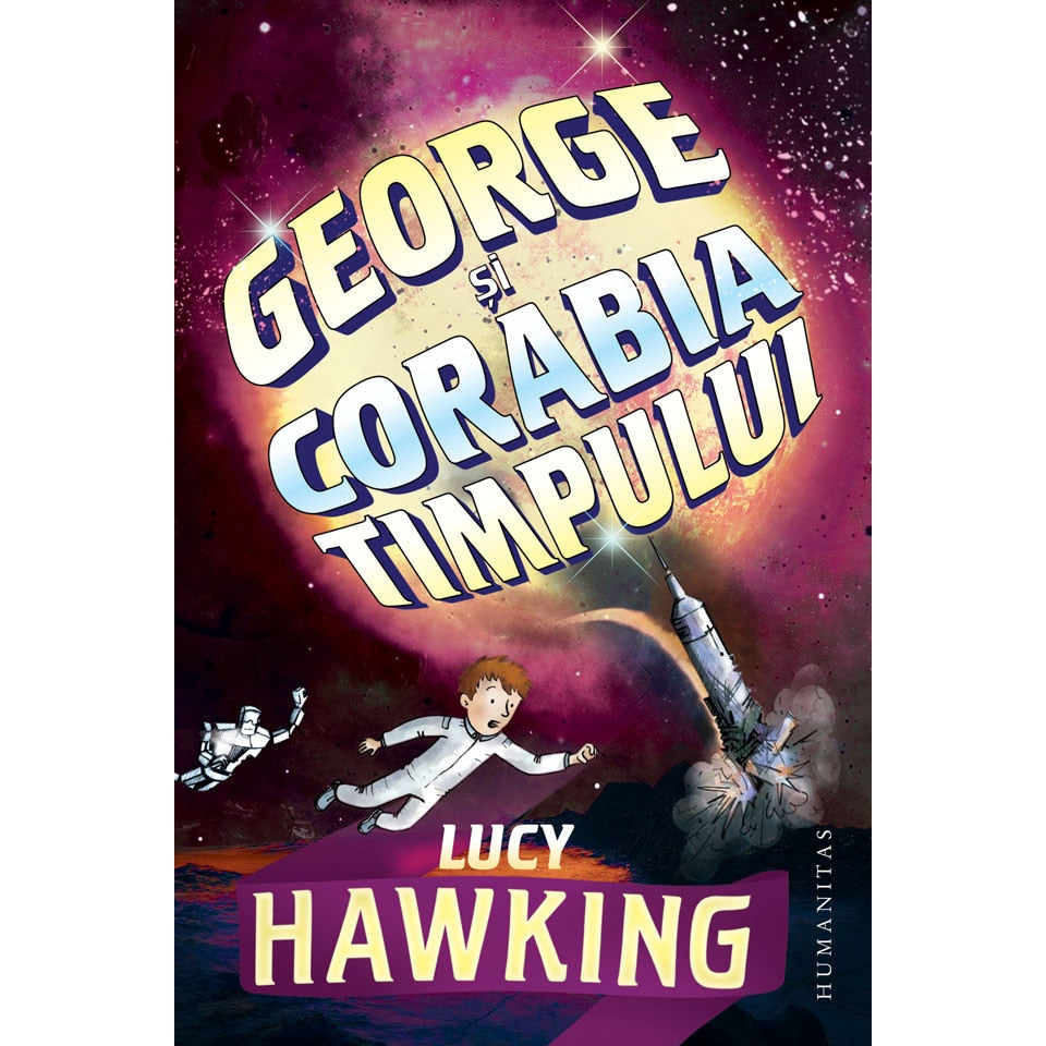 George Si Corabia Timpului: Ultimile Aventuri Ale Lui Annie Si George - Lucy Hawking