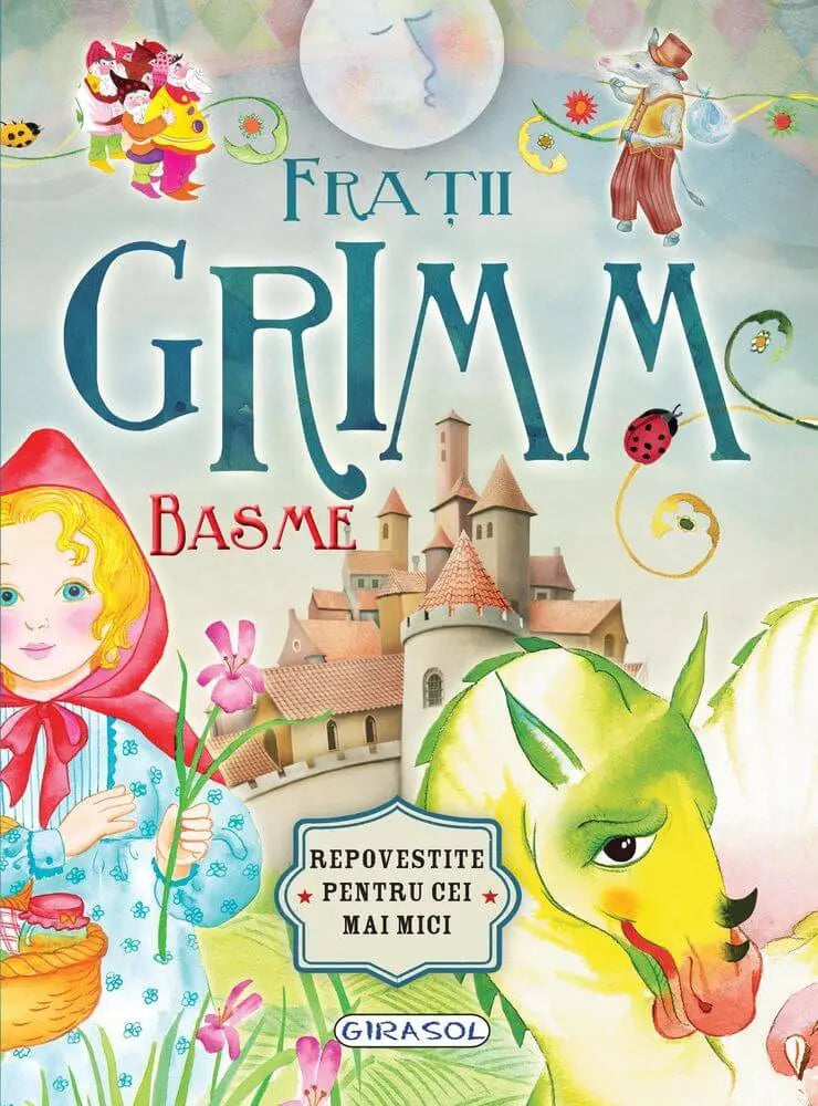 Fratii Grimm. Basme repovestite pentru cei mai mici