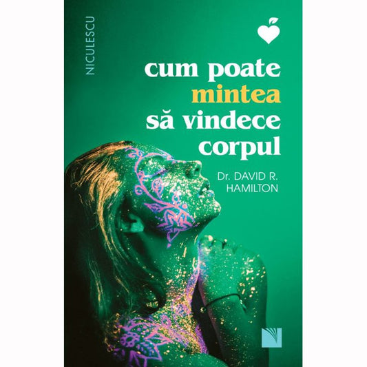 Cum poate mintea sa vindece corpul, dr. David R. Hamilton