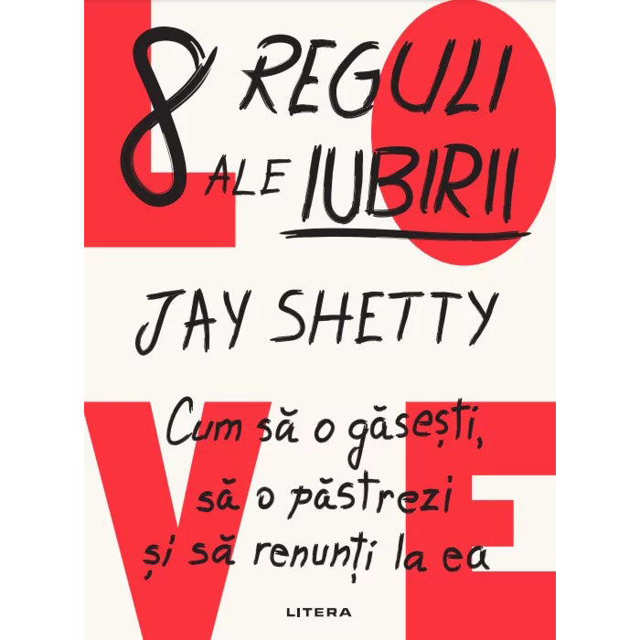 8 reguli ale iubirii. Cum sa o gasesti, sa o pastrezi si sa renunti la ea, Jay Shetty