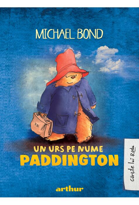 Paddington #1: Un Urs pe Nume Paddington (Michael Bond)