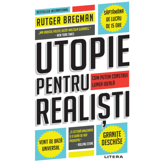 Utopie pentru realisti. Cum putem construi lumea ideala, Rutger Bregman