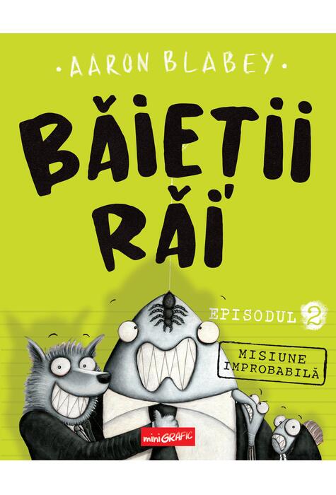 BAIETII RAI. Episodul 2: Misiune improbabila  (Aaron Blabey)