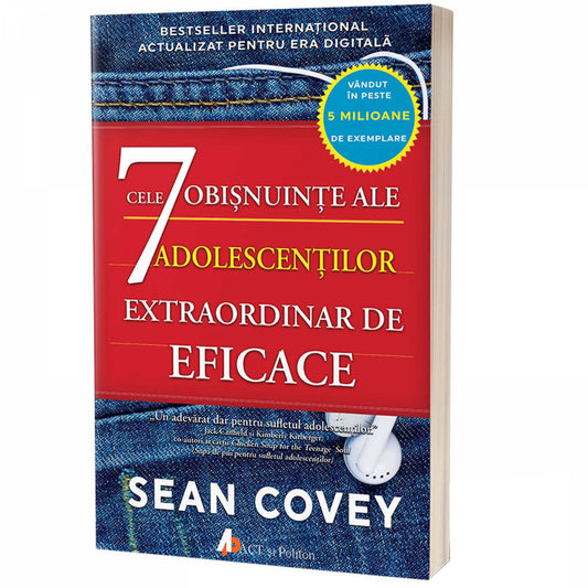 Cele 7 OBISNUINTE ale ADOLESCENTILOR extraordinar de eficace. Ghidul fundamental pentru succes al adolescentilor - , Sean Covey